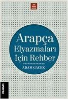 Arapca Elyazmalari Icin Rehber - Gacek, Adam