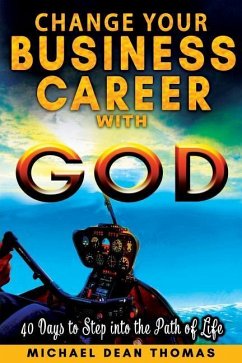 Change Your Business Career with God - Thomas, Michael Dean