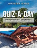 Quiz-A-Day: An Ensemble of Fun-Filled & General Knowledge Questions, One for Each Day of the Year!