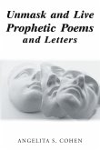 Unmask and Live Prophetic Poems and Letters