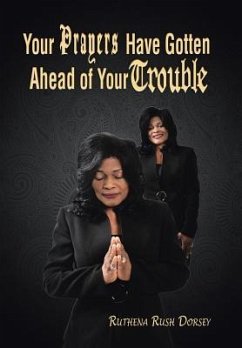 Your Prayers Have Gotten Ahead of Your Trouble - Dorsey, Ruthena Rush