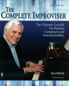 The Complete Improviser - The Ultimate Tool Kit for Pianists, Composers and Instrumentalists - Odrich, Jim