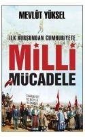 Ilk Kursundan Cumhuriyete Milli Mücadele - Yüksel, Mevlüt