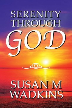 Serenity Through God - Wadkins, Susan M