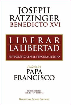 Liberar la libertad : fe y política en el tercer milenio - Benedicto Xvi - Papa - Xvi, Papa; Granados García, Carlos