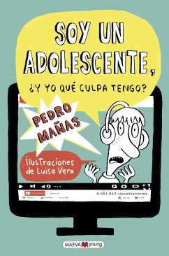 Soy un adolescente. ¿Y yo qué culpa tengo? - Mañas Romero, Pedro