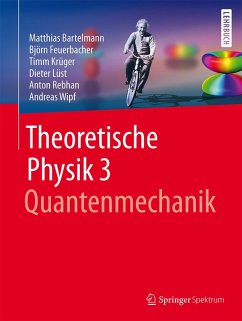 Theoretische Physik 3   Quantenmechanik (eBook, PDF) - Bartelmann, Matthias; Feuerbacher, Björn; Krüger, Timm; Lüst, Dieter; Rebhan, Anton; Wipf, Andreas