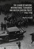 The League of Nations, International Terrorism, and British Foreign Policy, 1934–1938 (eBook, PDF)