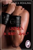 Gabriela - In seiner Gewalt (BDSM, MaleDom) (eBook, PDF)