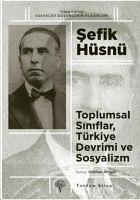 Toplumsal Siniflar, Türkiye Devrimi ve Sosyalizm - Hüsnü, Sefik