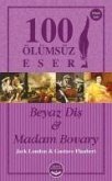 Beyaz Dis ve Madam Bovary Beyaz Dis ve Madam Bovary