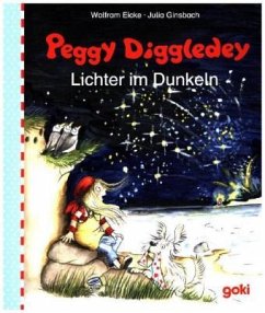Peggy Diggledey - Lichter im Dunkeln - Eicke, Wolfram;Ginsbach, Julia