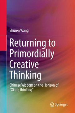 Returning to Primordially Creative Thinking (eBook, PDF) - Wang, Shuren