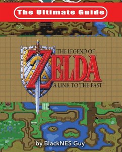 The Ultimate Guide to The Legend of Zelda A Link to the Past - Guy, Blacknes