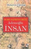 Homo Sapiens Degil Ademoglu Insan - Ugurdag, Muharrem