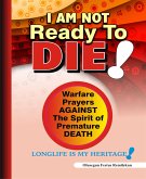 I Am Not Ready To Die (eBook, ePUB)