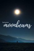 Between Moonbeams Between Moonbeams
