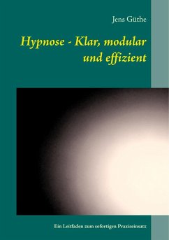 Hypnose - Klar, modular und effizient (eBook, ePUB) - Güthe, Jens