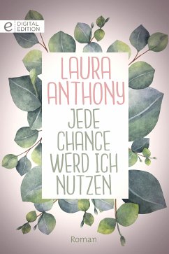 Jede Chance werd ich nutzen (eBook, ePUB) - Anthony, Laura