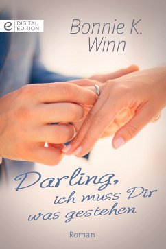 Darling, ich muss Dir was gestehen (eBook, ePUB) - Winn, Bonnie K.