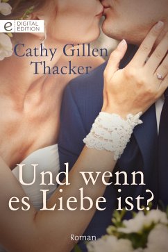 Und wenn es Liebe ist? (eBook, ePUB) - Thacker, Cathy Gillen