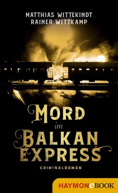 Mord im Balkanexpress (eBook, ePUB) - Wittekindt, Matthias; Wittkamp, Rainer