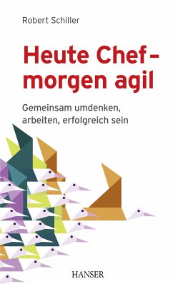 Heute Chef - morgen agil (eBook, ePUB) - Schiller, Robert