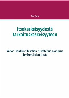 Itsekeskeisyydestä tarkoituskeskeisyyteen (eBook, ePUB) - Purjo, Timo