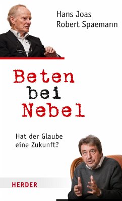 Beten bei Nebel (eBook, ePUB) - Joas, Hans; Spaemann, Robert
