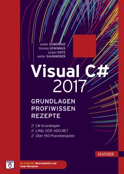 Visual C# 2017 – Grundlagen, Profiwissen und Rezepte (eBook, ePUB) - Doberenz, Walter; Gewinnus, Thomas; Kotz, Jürgen; Saumweber, Walter