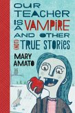 Our Teacher Is a Vampire and Other (Not) True Stories (eBook, ePUB)
