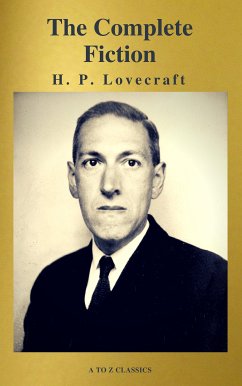 H. P. Lovecraft: The Complete Fiction (eBook, ePUB) - Lovecraft, H. P.; ZClassics, A to