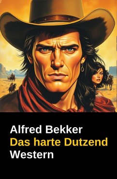Das harte Dutzend (eBook, ePUB) - Bekker, Alfred Das harte Dutzend (eBook, ePUB) - Bekker, Alfred