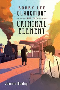 Bobby Lee Claremont and the Criminal Element (eBook, ePUB) - Mobley, Jeannie