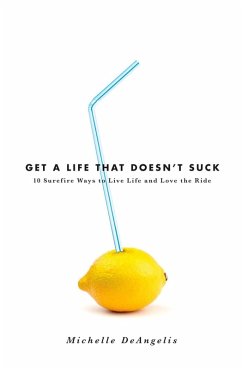Get a Life That Doesn't Suck (eBook, ePUB) - Deangelis, Michelle