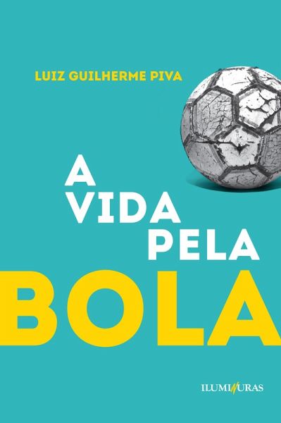 A vida pela bola (eBook, ePUB) A vida pela bola (eBook, ePUB)
