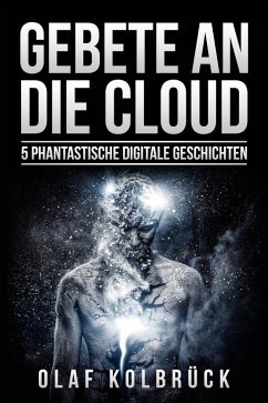 Gebete an die Cloud (eBook, ePUB) - Kolbrück, Olaf