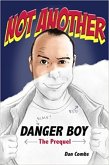 Not Another Danger Boy: The Prequel (eBook, ePUB)
