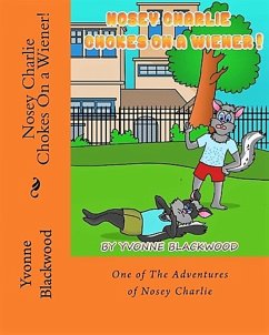 Nosey Charlie Chokes On A Wiener! (The Nosey Charlie Adventure Stories, #3) (eBook, ePUB) - Blackwood, Yvonne
