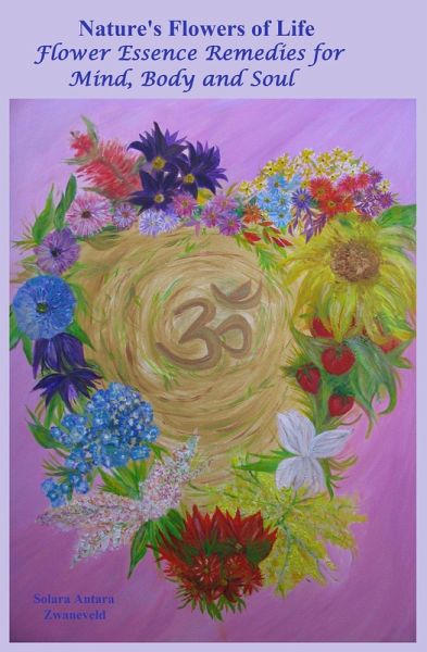 Nature's Flowers of Life Flower Essence Remedies for Mind Body and Soul (eBook, ePUB)