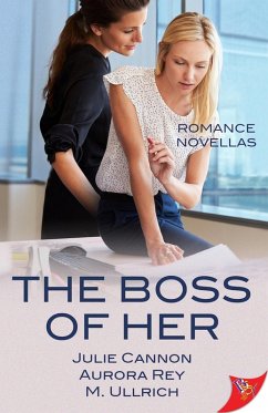 The Boss of Her: Office Romance Novellas (eBook, ePUB) - Cannon, Julie; Rey, Aurora; Ullrich, M.