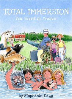 Total Immersion: Ten Years in France (eBook, ePUB) - Dagg, Stephanie
