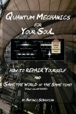 Quantum Mechanics For Your Soul - How To Repair Yourself and Save The World At The Same Time (eBook, ePUB) Quantum Mechanics For Your Soul - How To Repair Yourself and Save The World At The Same Time (eBook, ePUB)