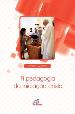 A pedagogia da iniciação cristã (eBook, ePUB) - Quezini, Renato