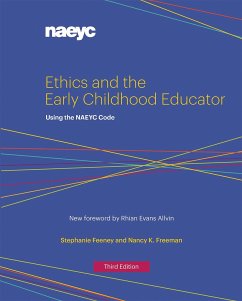 Ethics and the Early Childhood Educator - Feeney, Stephanie; Freeman, Nancy K