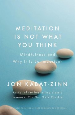 Meditation is Not What You Think - Kabat-Zinn, Jon