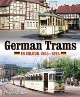 German Trams in Colour 1955-1975 - Waller, Peter