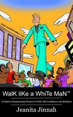 Walk Like A White Man(TM) (eBook, ePUB) - Jinnah, Jeanita