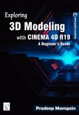 Exploring 3D Modeling with CINEMA 4D R19: A Beginner's Guide (eBook, ePUB)