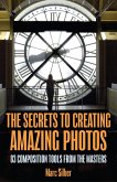 The Secrets to Creating Amazing Photos (eBook, ePUB) The Secrets to Creating Amazing Photos (eBook, ePUB)